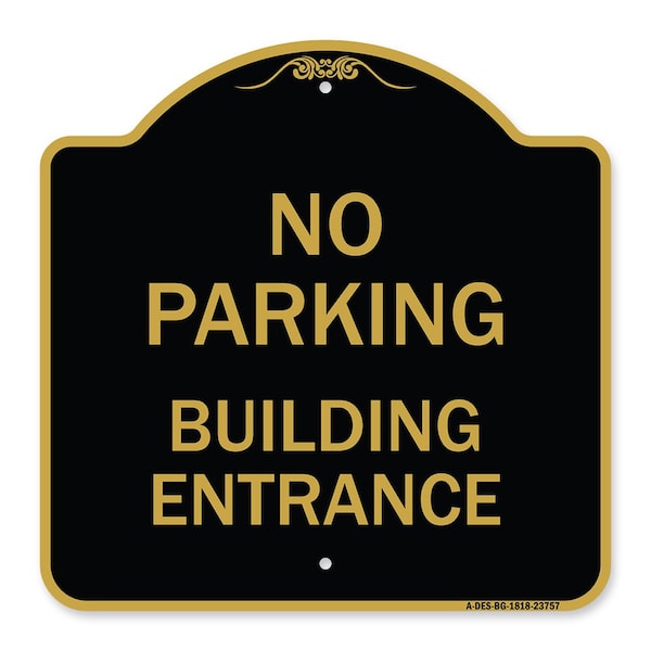 Signmission Designer Series No Parking Building Entrance, Black & Gold Aluminum Sign, 18" x 18", BG-1818-23757 A-DES-BG-1818-23757 - main